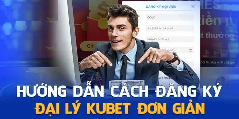 Quy trình đăng ký đại lý KUBET trong 4 bước