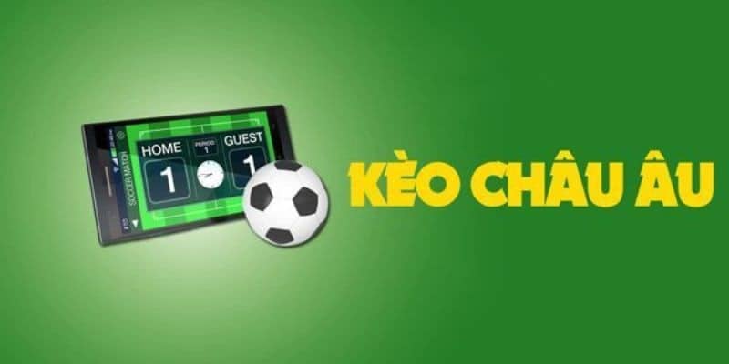 Kèo Châu Âu là một loại cược rất hấp dẫn và đơn giản