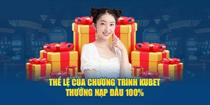 Thể lệ ưu đãi nạp đầu ku bet để người chơi cùng nắm bắt