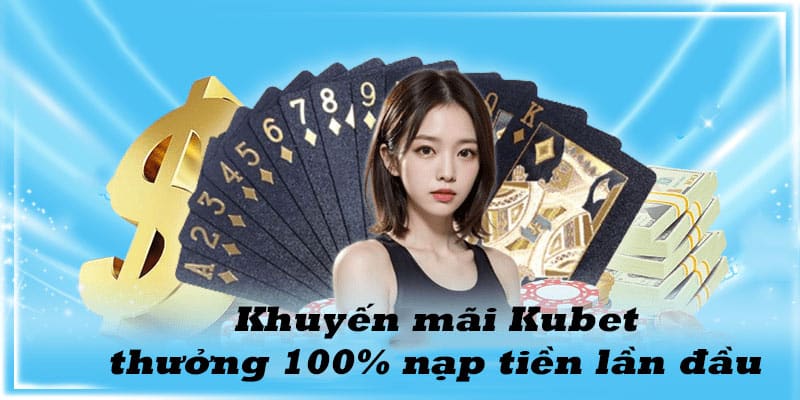 Thông tin cơ bản về chương trình khuyến mãi thưởng nạp đầu tại ku casino