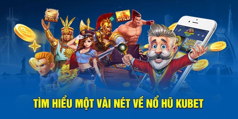 Cách chơi nổ hũ tại KUBET chi tiết